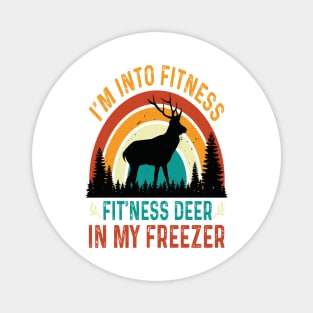 I'm Into Fitness Fit'Ness Deer In My Freezer - hunting lover Magnet